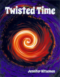 Jennifer Hitzeman — Twisted Time