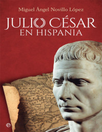 Miguel Ángel Novillo López — Julio César en Hispania