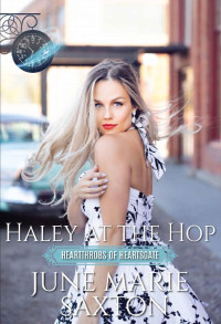June Marie Saxton — Haley At The Hop (Heartthrobs Of Heartsgate Book Club 01)