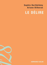 Ariane Bilheran, Sophie Barthélémy — Le délire