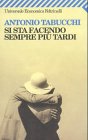 Antonio Tabucchi — SI Sta Facendo Sempre Piu Tardi (Italian Edition)