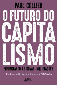 Collier, Paul — O futuro do capitalismo: enfrentando as novas inquietações