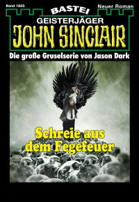 Dark, Jason — [John Sinclair 1825] • Schreie aus dem Fegefeuer