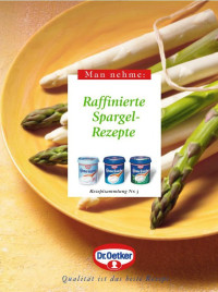 Oetker, Dr. — [Rezeptheft 03] • Raffinierte Spargelrezepte