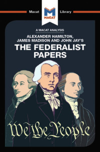 Jeremy Kleidosty & Jason Xidias — An Analysis of Alexander Hamilton, James Madison, and John Jay’s: The Federalist Papers