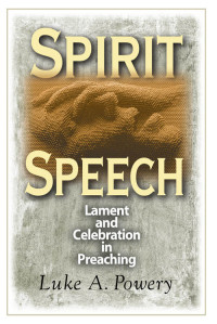 Luke A. Powery; — Spirit Speech