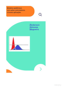 Anderson Antunes Nogueira — Modelos epidˆemicos com a¸c˜oes controladoras e breves aplica¸c˜oes
