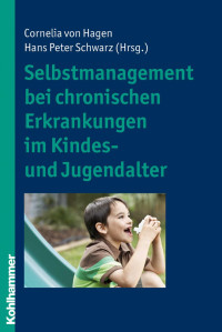 Cornelia von Hagen, Hans Peter Schwarz (Hrsg.) — Selbstmanagement bei chronischen Erkrankungen im Kindes- und Jugendalter