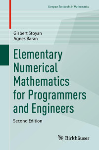 Gisbert Stoyan, Agnes Baran — Elementary Numerical Mathematics for Programmers and Engineers