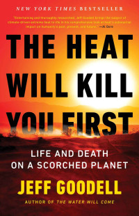 Jeff Goodell — The Heat Will Kill You First