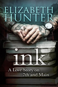 Elizabeth Hunter — INK: A Love Story on 7th and Main