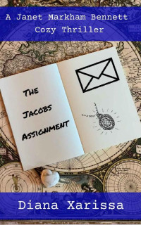 Diana Xarissa — The Jacobs Assignment (A Janet Markham Bennett Cozy Thriller Book 10)
