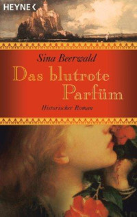 Beerwald, Sina — Das blutrote Parfüm