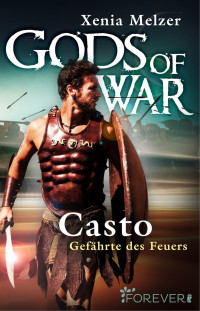 Melzer, Xenia — [Gods of War 01] • Casto, Gefährte des Feuers