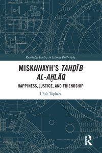 Ufuk Topkara; — Miskawayh's Tahb Al-alq