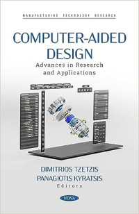 Dimitrios Tzetzis — Computer-Aided Design: Advances in Research and Applications