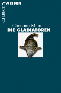 Christian Mann; — Die Gladiatoren