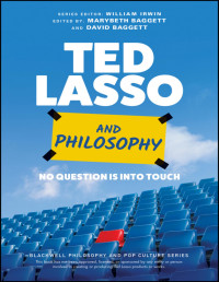 Marybeth Baggett & David Baggett — Ted Lasso and Philosophy: No Question Is Into Touch