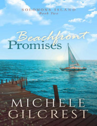 Michele Gilcrest — Beachfront Promises (Solomons Island Book 2)