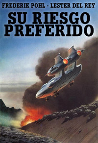 FREDERIK POHL, Lester del Rey — Su Riesgo Preferido