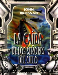 John Brosnan — La Caída De Los Señores Del Cielo