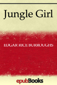 Edgar Rice Burroughs — Jungle Girl