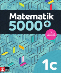 Lena Alfredsson, Hans Heikne, Sanna Bodemyr — Matematik 5000+ Kurs 1c Lärobok Upplaga 2021