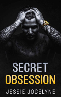 Jessie Jocelyne — Secret Obsession: A Mafia Romance