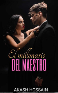 AKASH HOSSAIN — El millonario del maestro (Spanish Edition)