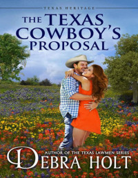 Debra Holt — The Texas Cowboy's Proposal (Texas Heritage Book 1)