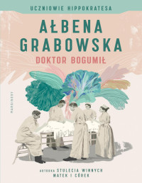Ałbena Grabowska — Uczniowie Hippokratesa. Doktor Bogumił