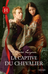 Denise Lynn — La captive du chevalier