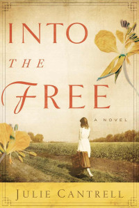 Julie Cantrell [Cantrell, Julie] — Into the Free