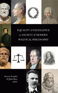 Steven Frankel;John Ray; — Equality and Excellence in Ancient and Modern Political Philosophy