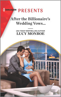 Lucy Monroe — After the Billionaire's Wedding Vows...