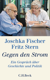 Fischer, Joschka., Stern, Fritz Richard — Gegen den Strom