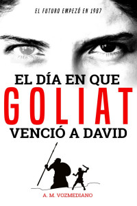 A. M. Vozmediano — El día en que Goliat venció a David