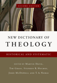 Martin Davie — New Dictionary of Theology: Historical and Systematic