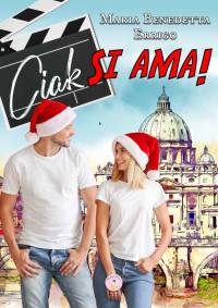 Maria Benedetta Errigo — Ciak, si ama! (Italian Edition)