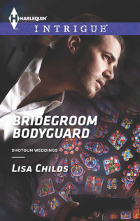 Lisa Childs — [Shotgun Weddings 03] - Bridegroom Bodyguard