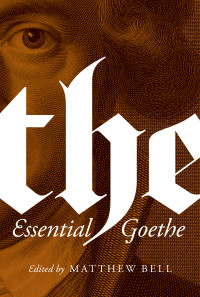 von Goethe, Johann Wolfgang; Bell, Matthew; Bell, Matthew — The Essential Goethe