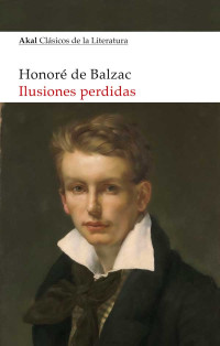 Honor de Balzac; — Ilusiones perdidas