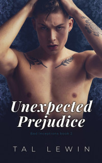 Tal Lewin — Unexpected Prejudice (Bad Inceptions Book 2)