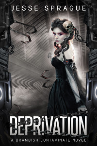 Jesse Sprague — Deprivation: A Dark Fantasy Horror (The Drambish Contaminate Trilogy)