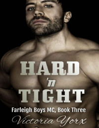 Victoria Yorx [Yorx, Victoria] — Hard 'N Tight (Farleigh Boys MC Book 3)