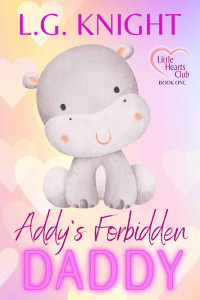 L.G. Knight — Addy's Forbidden Daddy (Little Hearts Club Book 1)