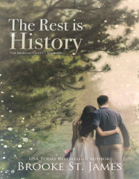 Brooke St. James — The Rest is History: A Romance (The Morgan Family Book 6)