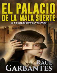 Raúl Garbantes & Giovanni Banfi — El palacio de la mala suerte: Un thriller de misterio y suspense (Serie Mujer en apuros nº 2) (Spanish Edition)
