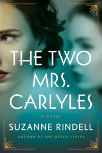 Suzanne Rindell — The Two Mrs. Carlyles