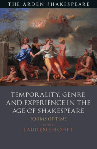 Lauren Shohet — Temporality, Genre and Experience in the Age of Shakespeare